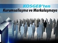 KOSGEB'ten Kurumsallaşma ve Markalaşmaya Destek