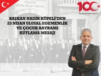 Başkan Küpeli'den 23 Nisan Ulusal Egemenlik ve Çocuk Bayramı mesajı